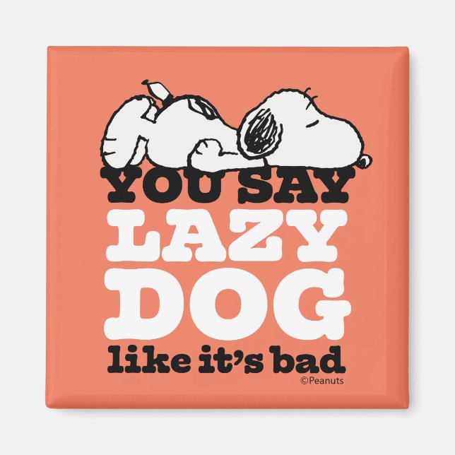 Jordnötter | Snoopy du säger lazy Hund som om det  Magnet (Framsidan)