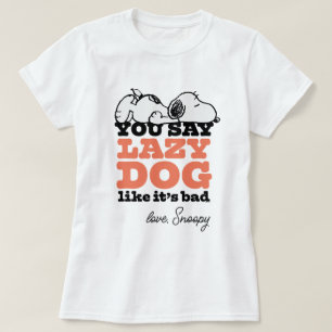 Jordnötter Snoopy du säger lazy Hund som om det T Shirt