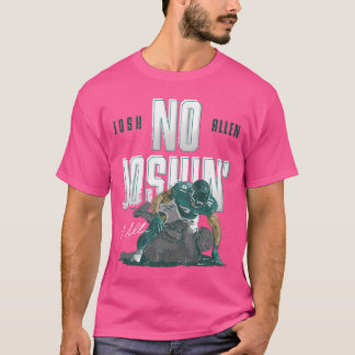 Josh Allen Jacksonvilles No Joshin T Shirt