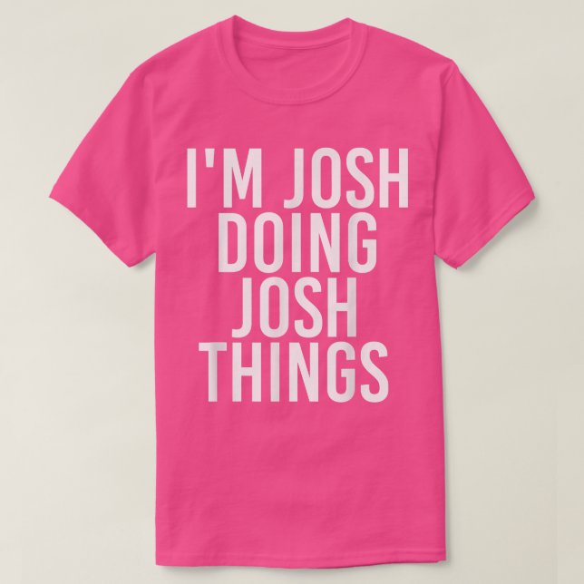 JOSH DOING JOSH SAK Funny Birthday Namn Gif T Shirt (Design framsida)
