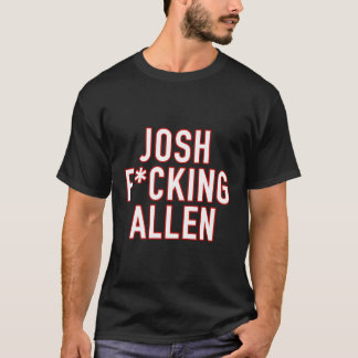 Josh Fcking Allen Buffalo Football Josh Allen T Shirt