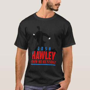 Josh Hawley Show Me Running Josh Hawley Sucks T Shirt