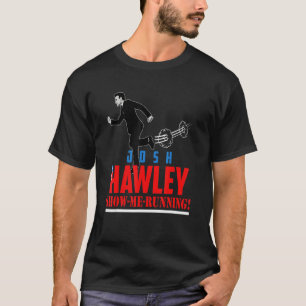 Josh Hawley Show Me Running Josh Hawley Sucks T Shirt