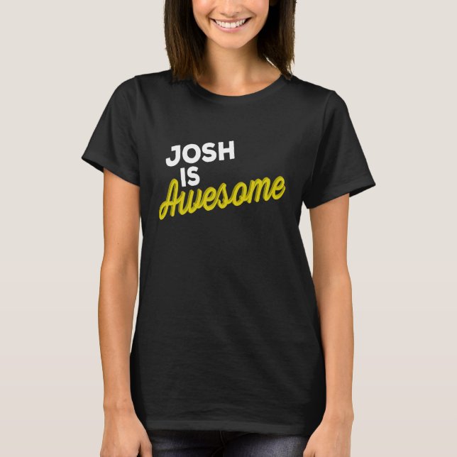 JOSH IS AWESOME Support Team Positive Cheer Fan T Shirt (Framsida)