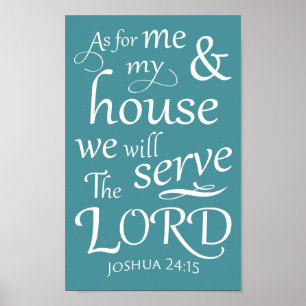 Joshua 24:15 Som för mig och mitt hus.. Poster