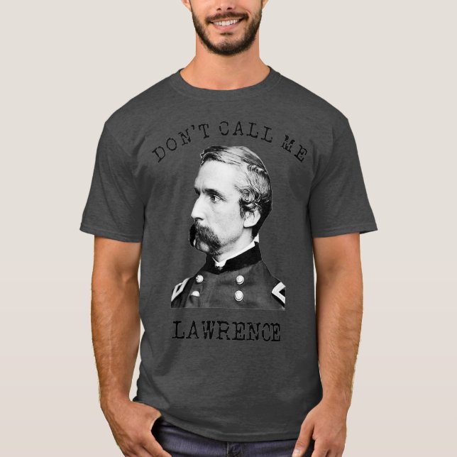 Joshua Chamberlain Call Me Lawrence Civil Krig T Shirt (Framsida)