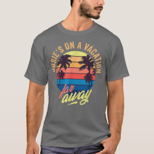 Josie's on a Vacation Far-184 T Shirt