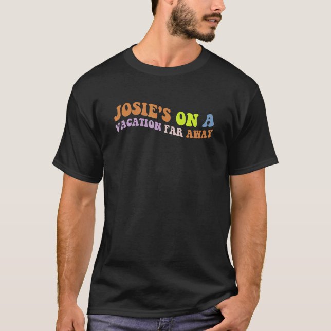 Josie's On A Vacation Far Away Apparel T Shirt (Framsida)
