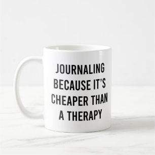Journalföring för att det är billigare än terapi kaffemugg