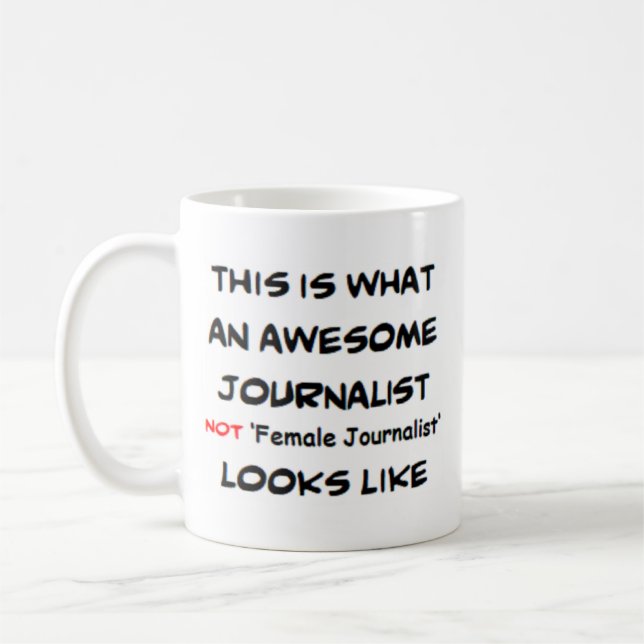 journalist, inte kvinnlig journalist, fantastisk kaffemugg (Vänster)