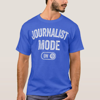 Journalist Mode On Funny Journalism Gift Reporter  T Shirt