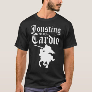 Jousting är min Cardio Renaissance Festival Knight T Shirt