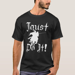 Jousting Knight Do It Ren Faire Renaissance Festiv T Shirt