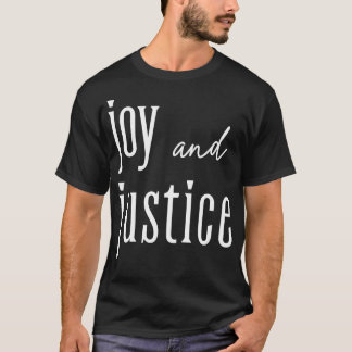 Joy and Justice white lettering TShirt T Shirt