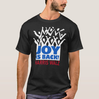 Joy är Back Harris Walz T-shirt