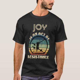 Joy är en motståndsrörelse t shirt