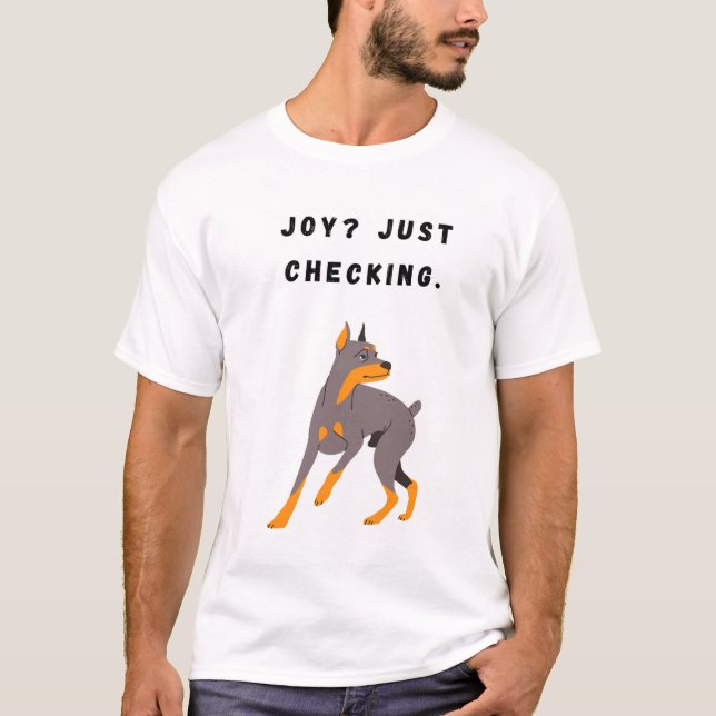 Joy? Bara kolla. Rolig hund T Shirt (Framsida)