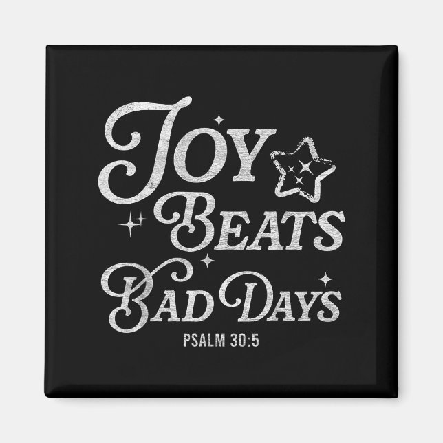 Joy Beats Bad Days Psalm 30_5 Uplifting Christian  Magnet (Framsidan)