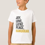 Joy Kärlek Latkes Peace Hanukkah Funny Jewish T Shirt<br><div class="desc">roligt, jewant, latke, gift, födelsedag, chanukah, jude, helgdag, menorah</div>