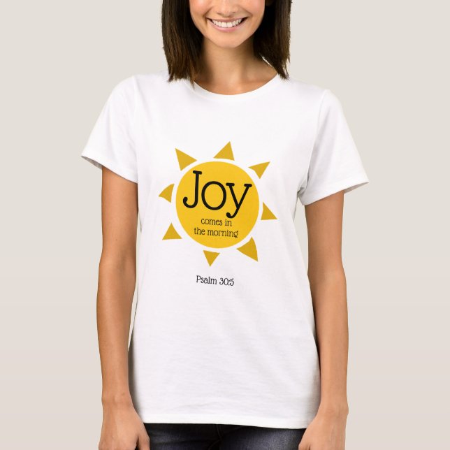 JOY KOMMER I MORNING Psalms kristna ANPASSNINGSBAR T Shirt (Framsida)