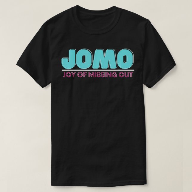 Joy Of Missing Out Jomo  T Shirt (Design framsida)