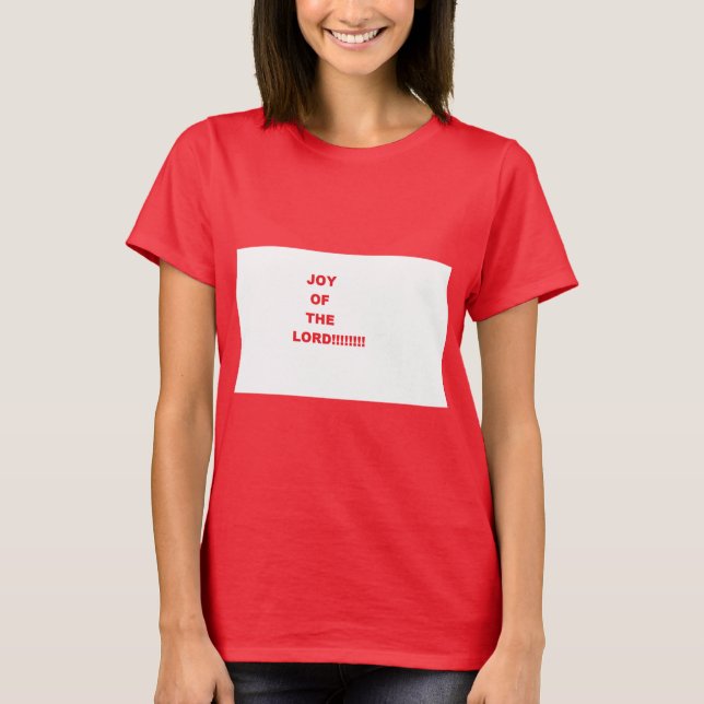Joy of the LORD!!!!!!!!!!! T Shirt (Framsida)