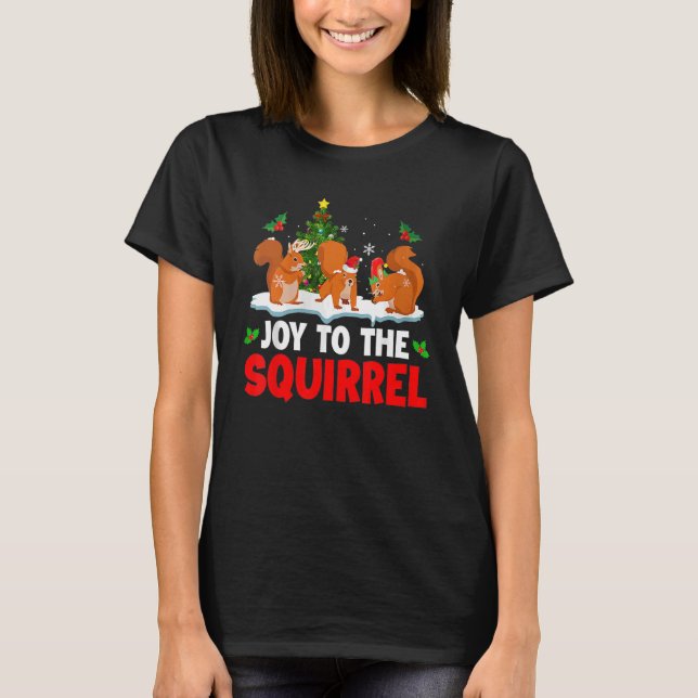 Joy To The Squirrel Christmas Santa Elf Reindeer S T Shirt (Framsida)