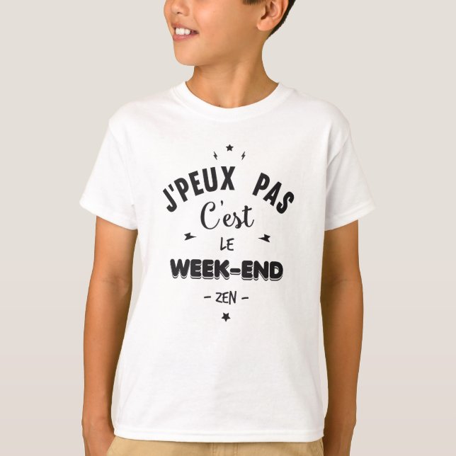 J'peux pas c'est le week-end t shirt (Framsida)