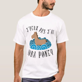 J'peux pas j'ai aqua poney tee shirt