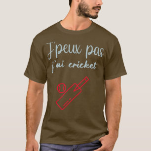 Jpeux pas jai cricket t shirt