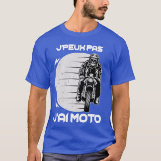 Jpeux Pas JAi Moto Motard Homme T Shirt