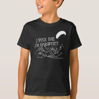 J'Peux Pas J'Ai Parapente T Shirt