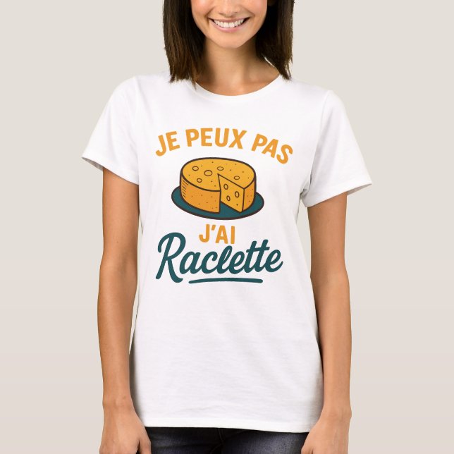 J'Peux Pas J'Ai Raclette Humoristique Idée T Shirt (Framsida)