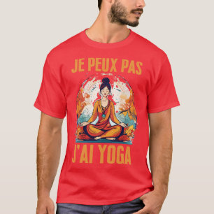 JPeux Pas Jai Yoga Humor Cadeau Drle Mditation Yo T Shirt