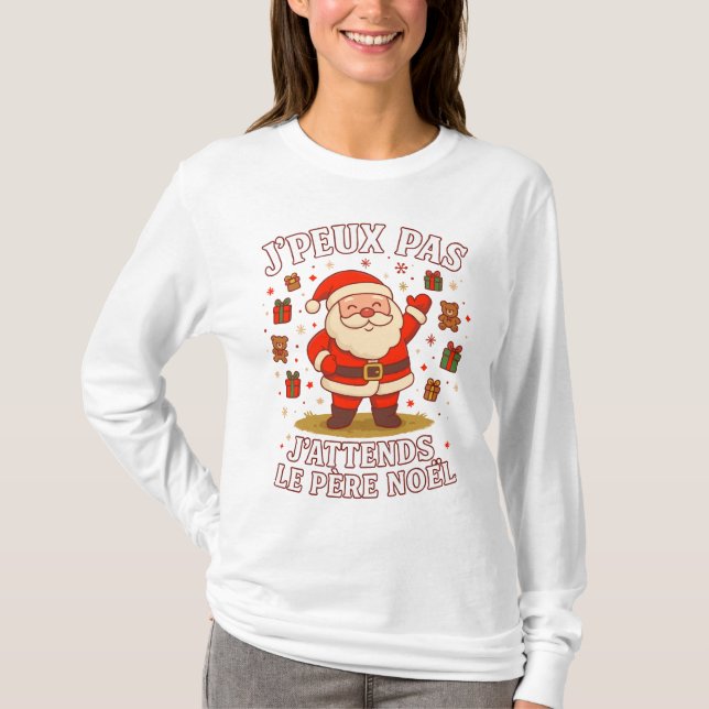 J'peux pas J'attends Le Père Noël pull noel T Shirt (Framsida)