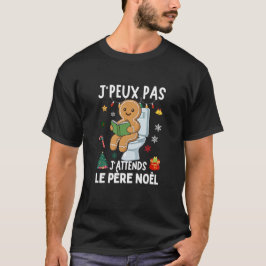 J'peux pas J'attends Père Noël T Shirt