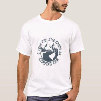 J'peux pas j'me barre en camping-car T Shirt