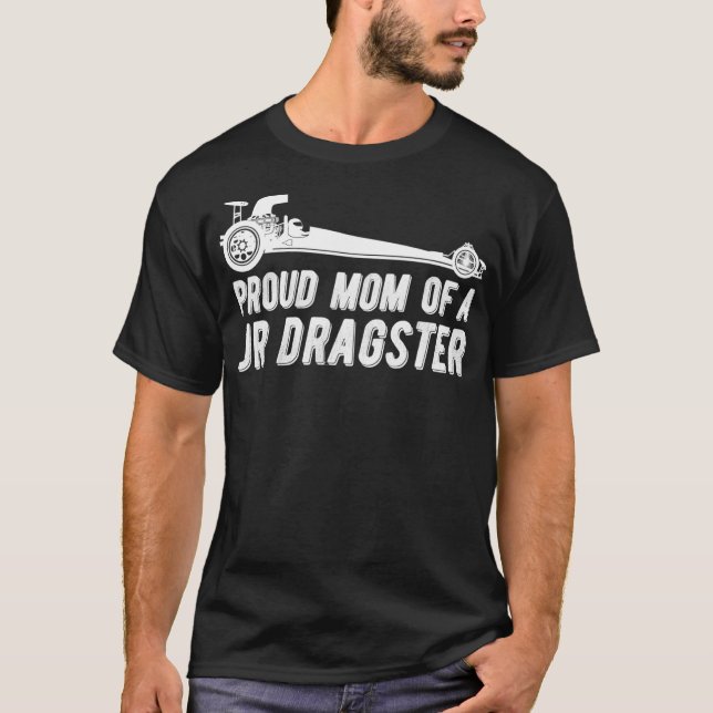 Jr Dragster Mamma Drag Tävla Mor av Drag Racer T Shirt (Framsida)