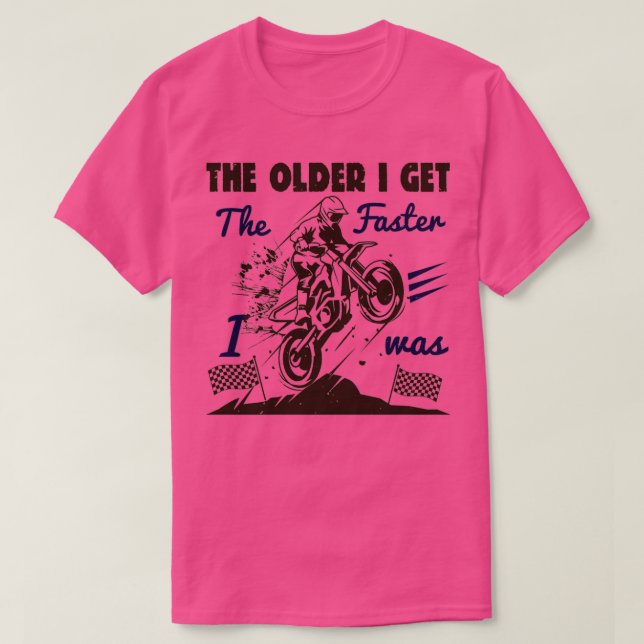 Ju äldre jag blir desto fortare var jag Dirt Cykli T Shirt (Design framsida)