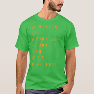 Ju bättre jag får veta manar desto mer hittar jag  t shirt