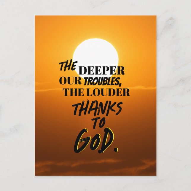 "Ju djupare våra troubler, desto högre är T-Shirt" Vykort (Framsida)