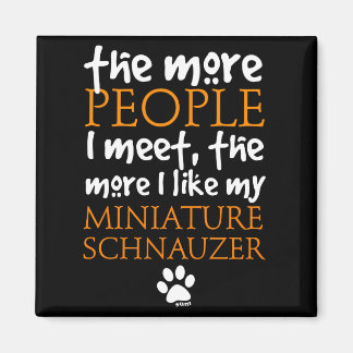 Ju fler jag träffar.. Miniature Schnauzer Magnet