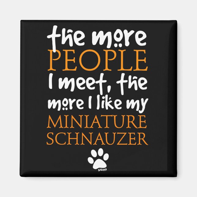 Ju fler jag träffar.. Miniature Schnauzer Magnet (Framsidan)