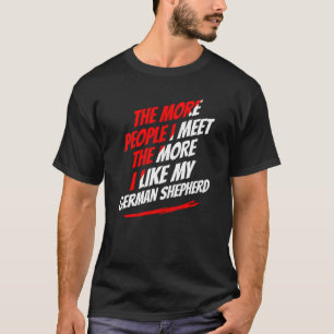 Ju fler människor jag möter tyska herdehund rolig t shirt