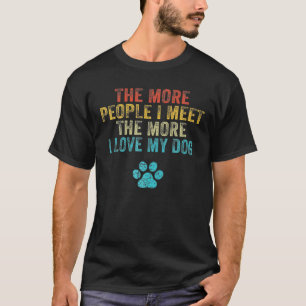 Ju fler människor jag träffar, desto fler i Kärlek T Shirt