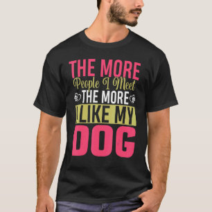 Ju fler människor jag träffar desto fler tycker ja t shirt