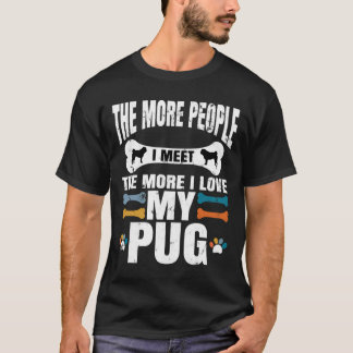 Ju fler människor jag träffar, desto mer i Kärlek T Shirt
