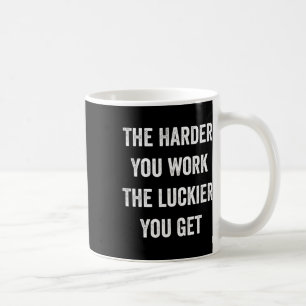 Ju Hårdare Du Jobbar Desto Lyckligare Blir Du Moti Kaffemugg