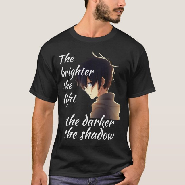 Ju ljusare ljuset är, desto mörkare skuggan.b t shirt (Framsida)