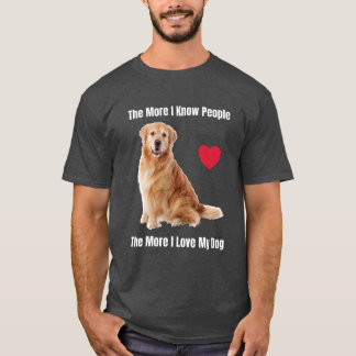 Ju mer jag känner folk, desto mer i Kärlek min Gol T Shirt